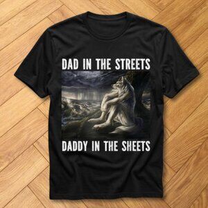 Black Funny Wolf Dad Meme Graphic T-Shirt Dad In The Streets Daddy In The Sheets